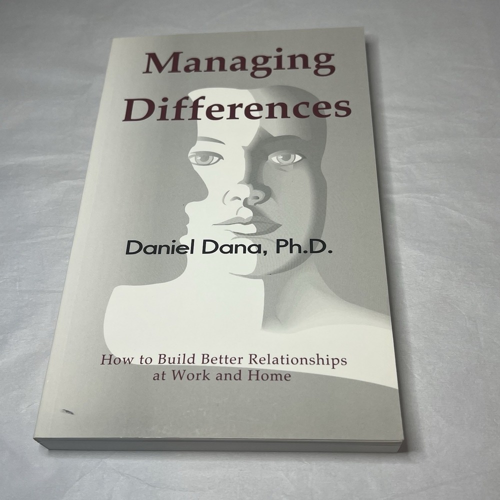 Managing Differences: How to Build Better‎ Relationships… By Daniel Dana, Ph.D.